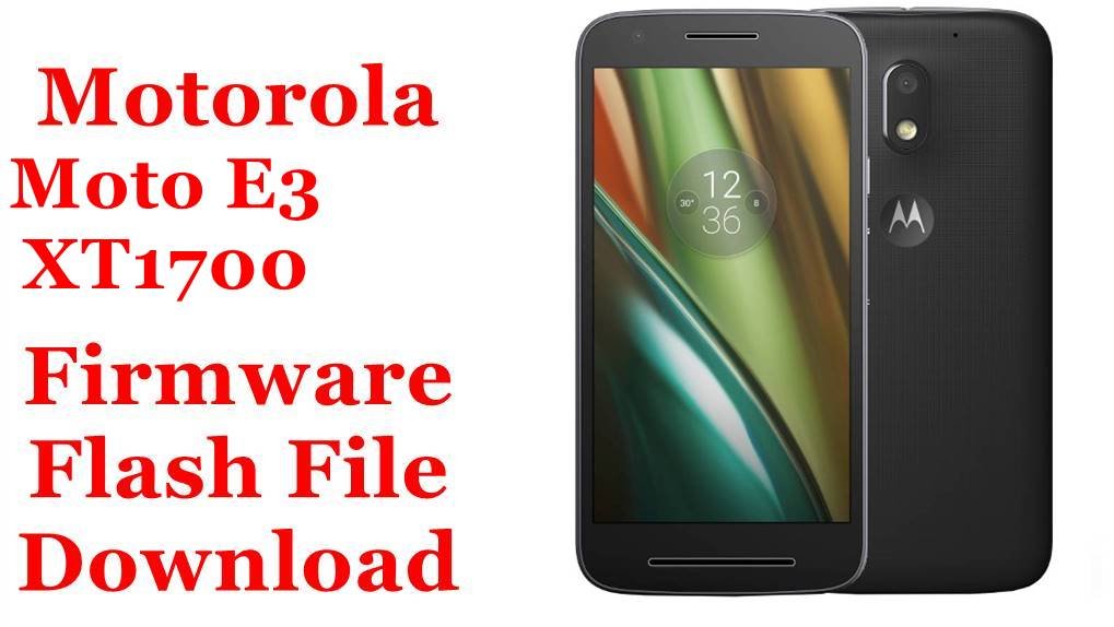 [Flash File] Motorola Moto E3 XT1700 Firmware Download [Stock Rom]