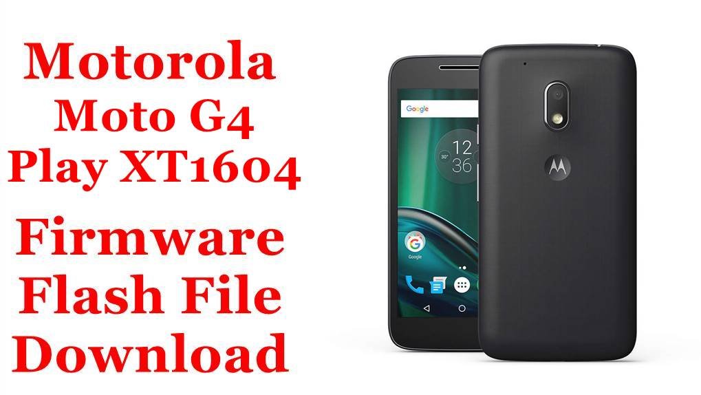 [Flash File] Motorola Moto G4 Play XT1604 Firmware Download [Stock Rom]