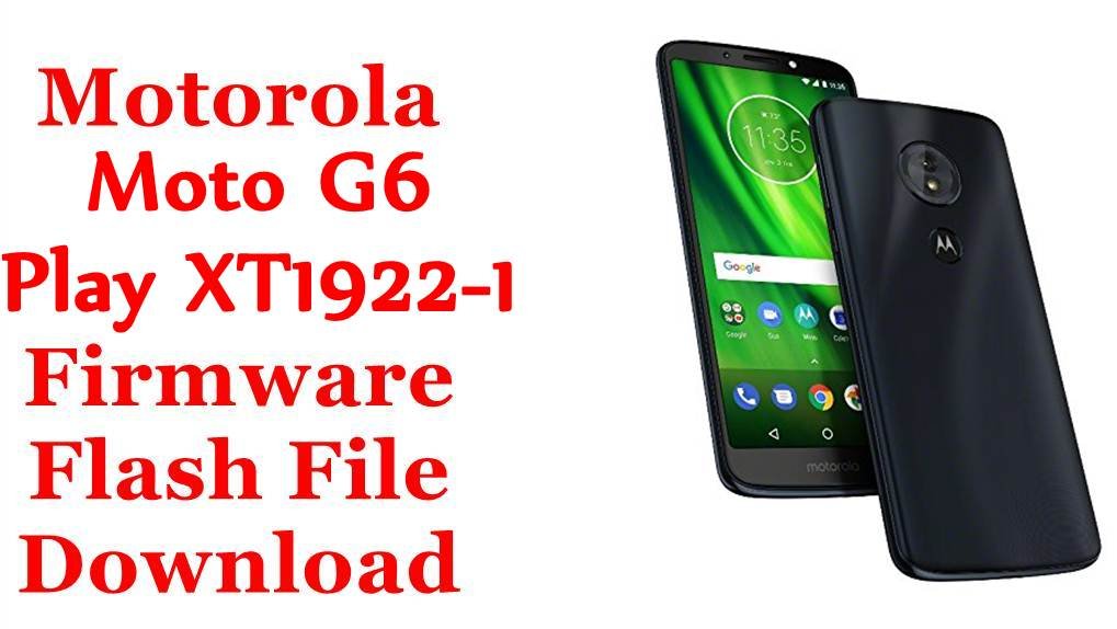 Motorola Moto G6 Play XT1922-1 Firmware Flash File Download [Stock Rom]
