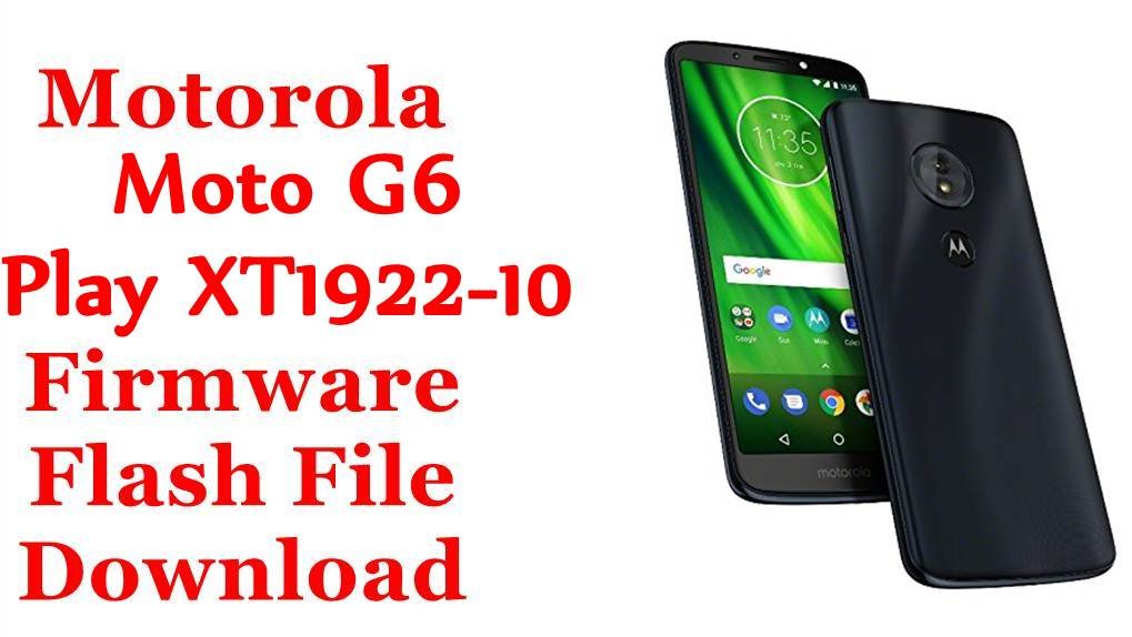 Motorola Moto G6 Play XT1922-10 Firmware Flash File Download [Stock Rom]