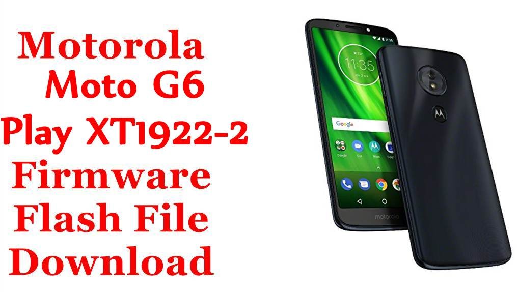 Motorola Moto G6 Play XT1922-2 Firmware Flash File Download [Stock Rom]