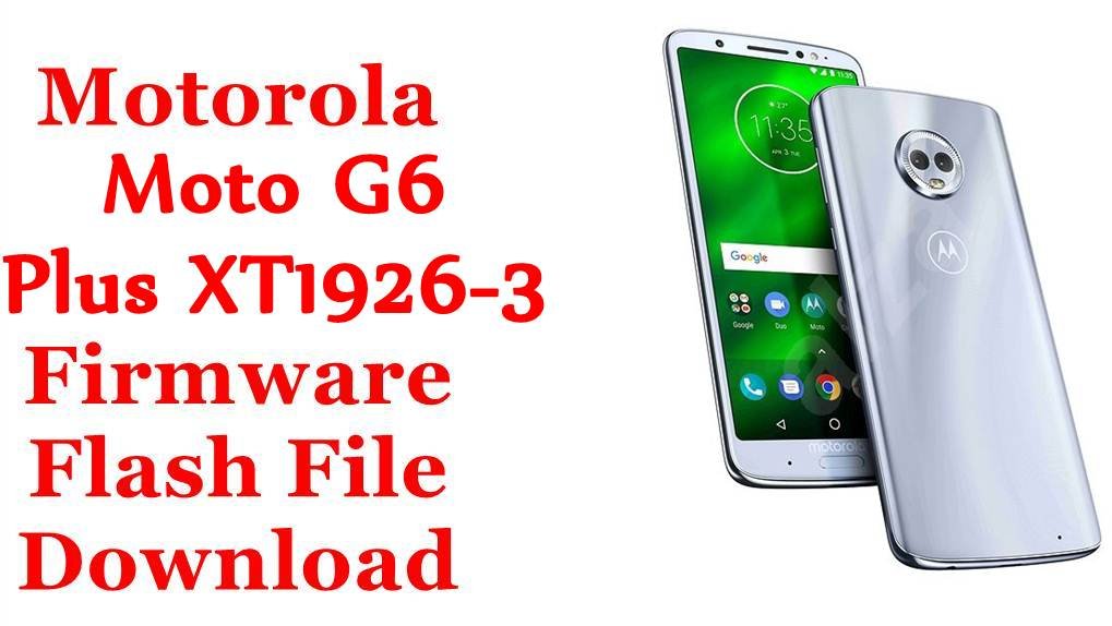 Motorola Moto G6 Plus XT1926-3 Firmware Flash File Download [Stock Rom]