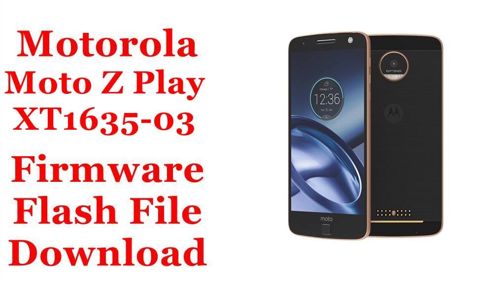 [Flash File] Motorola Moto Z Play Dual XT1635-03 Firmware Download [Stock Rom]