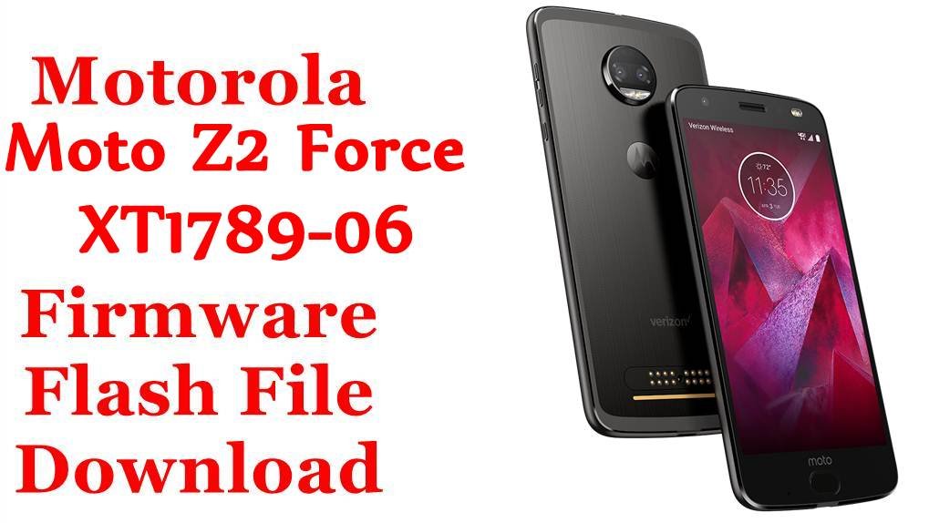 Motorola Moto Z2 Force XT1789-06 Firmware Flash File Download [Stock Rom]