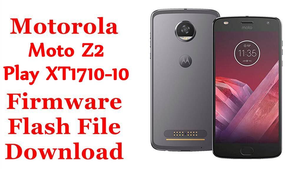 [Flash File] Motorola Moto Z2 Play XT1710-10 Firmware Download [Stock Rom]