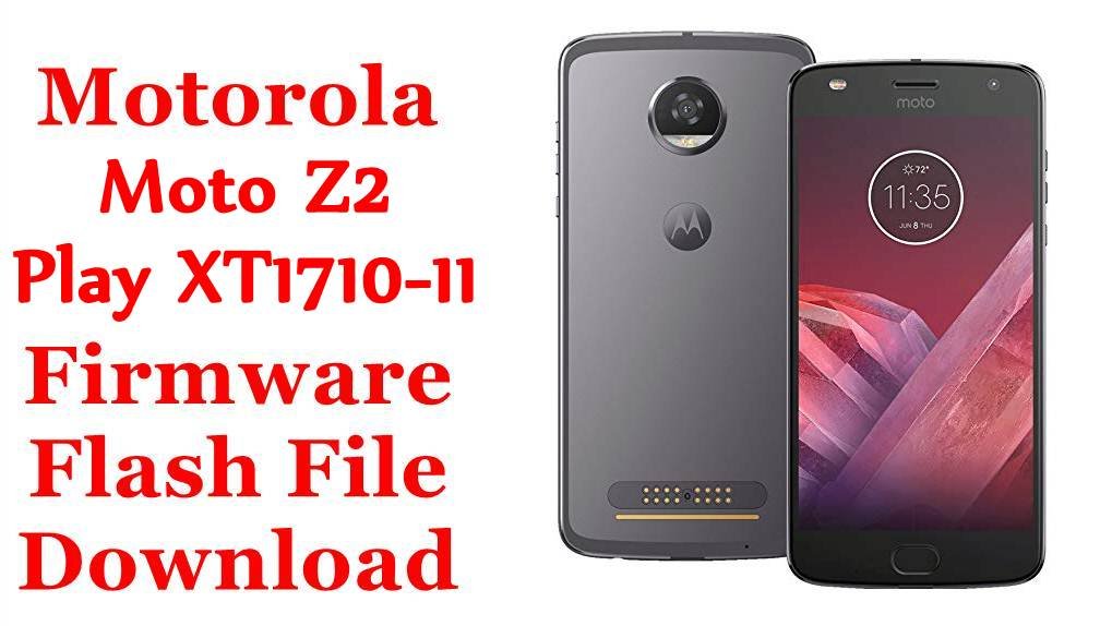 [Flash File] Motorola Moto Z2 Play XT1710-11 Firmware Download [Stock Rom]