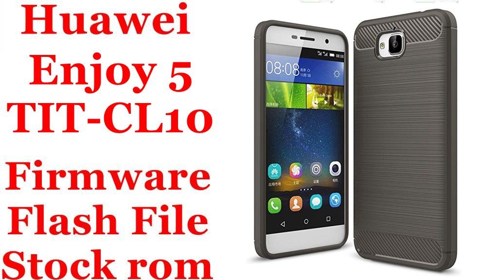 Huawei Enjoy 5 TIT-CL10 Firmware Flash File Download [Stock Rom]