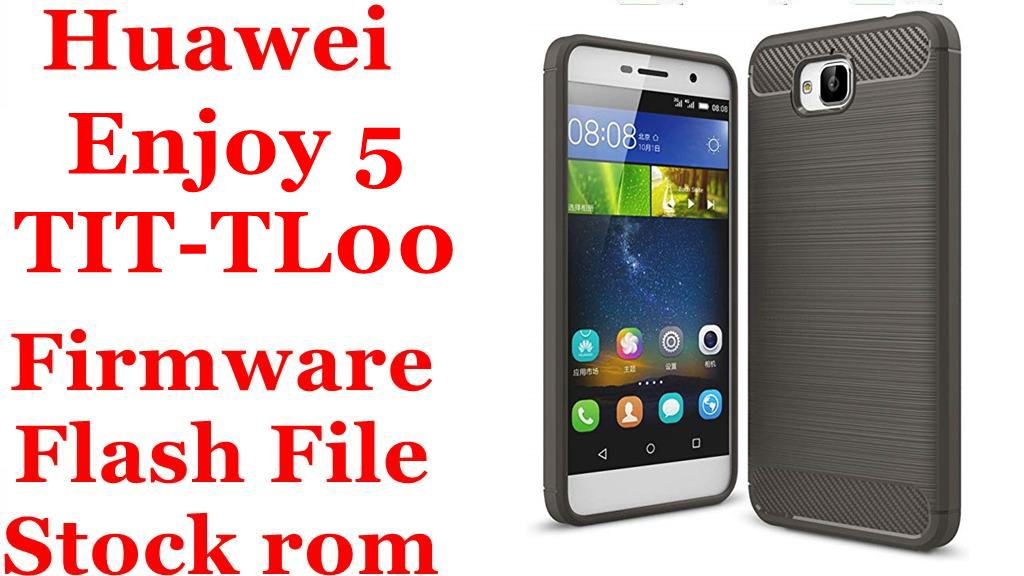 Huawei Enjoy 5 TIT-TL00 Firmware Flash File Download [Stock Rom]