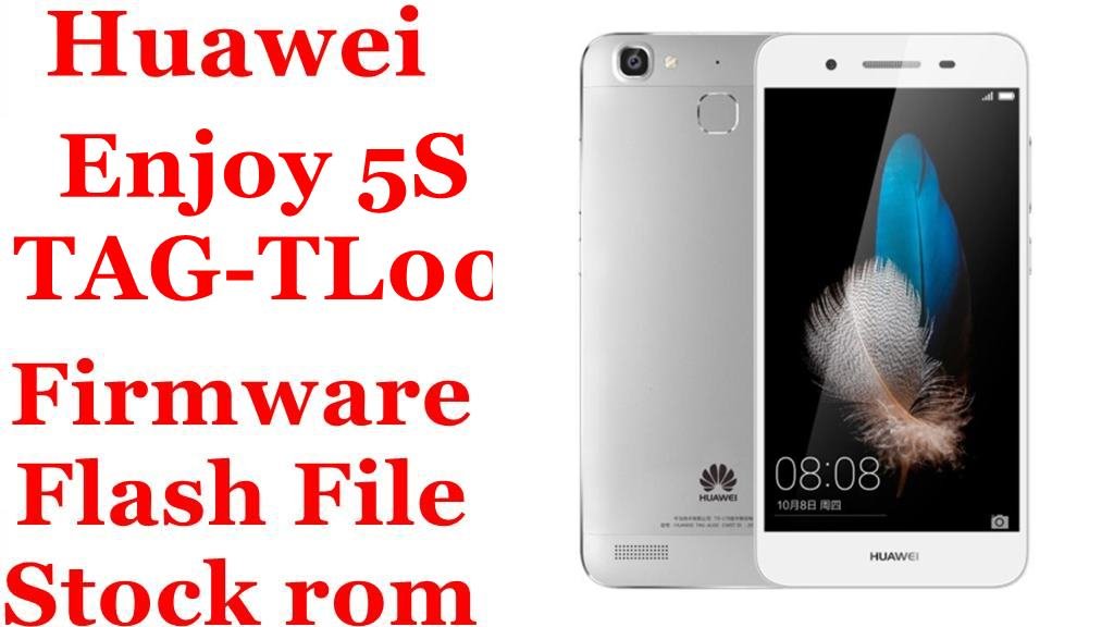 Huawei Enjoy 5S TAG-TL00 Firmware Flash File Download [Stock Rom]