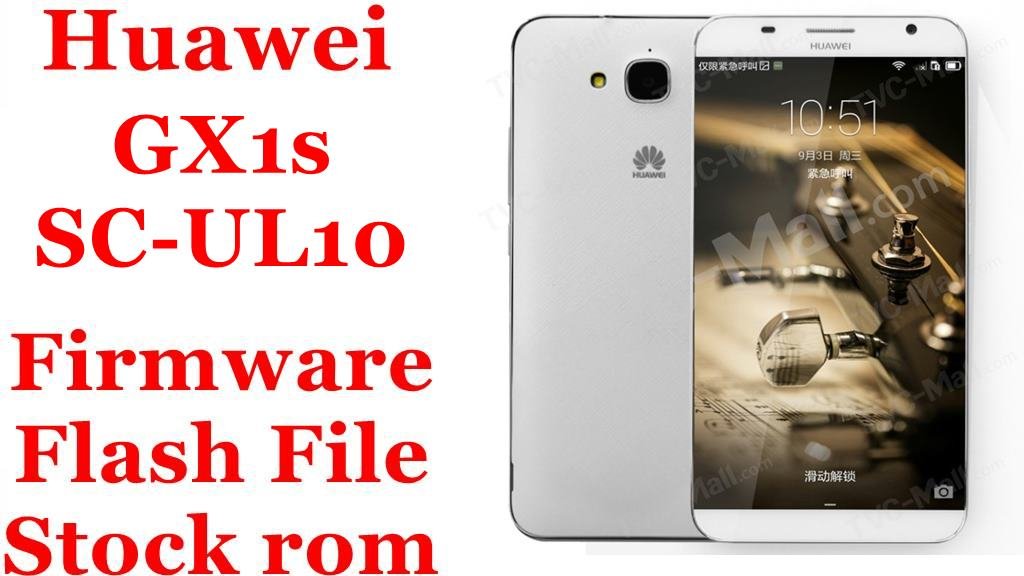Huawei GX1s SC-UL10 Firmware Flash File Download [Stock Rom]