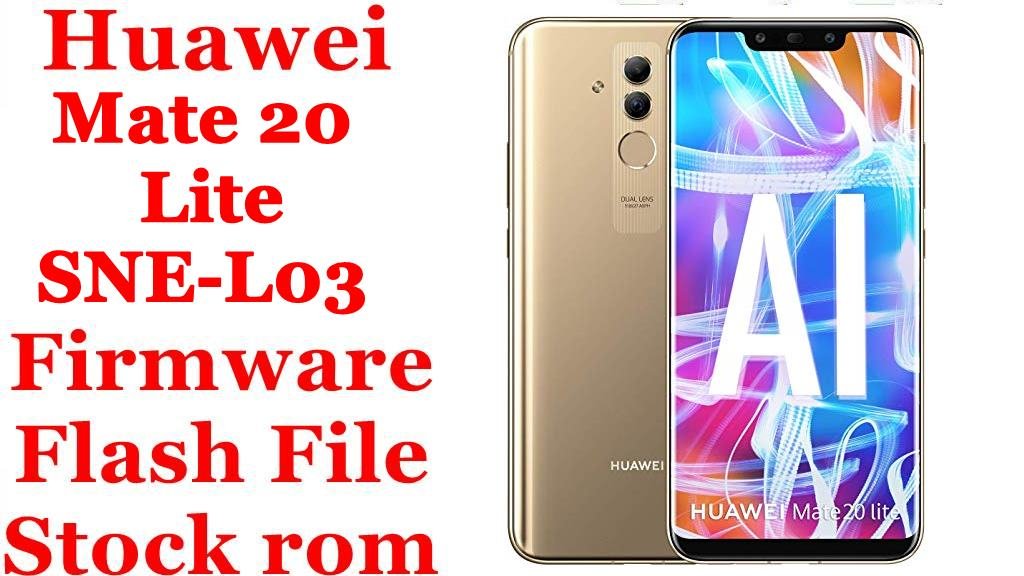 Huawei Mate 20 Lite SNE-L03 Firmware Flash File Download [Stock Rom]