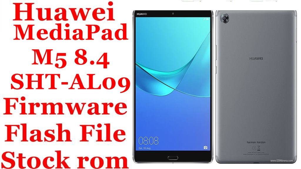 Huawei MediaPad M5 8.4 SHT-AL09 Firmware Flash File Download [Stock Rom]