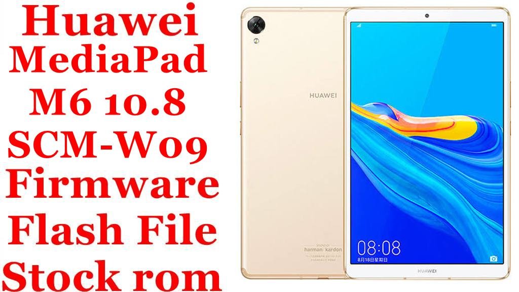 Huawei MediaPad M6 10.8 SCM-W09 Firmware Flash File Download [Stock Rom]