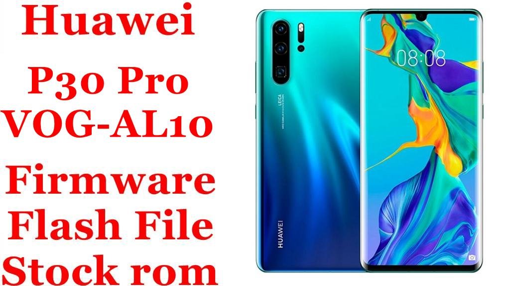 Huawei P30 Pro VOG-AL10 Firmware Flash File Download [Stock Rom]