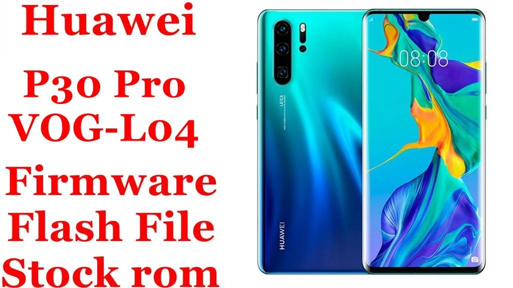 Huawei P30 Pro VOG-L04 Firmware Flash File Download [Stock Rom]