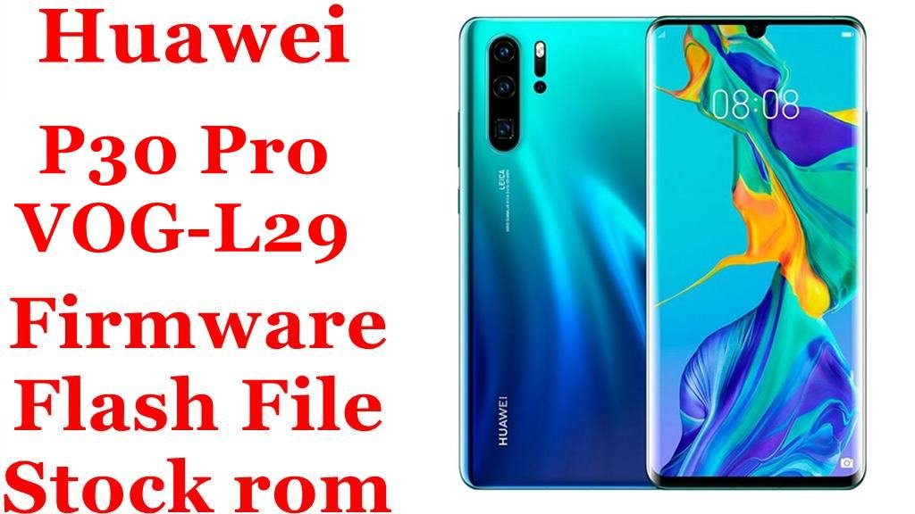 Huawei P30 Pro VOG-L29 Firmware Flash File Download [Stock Rom]