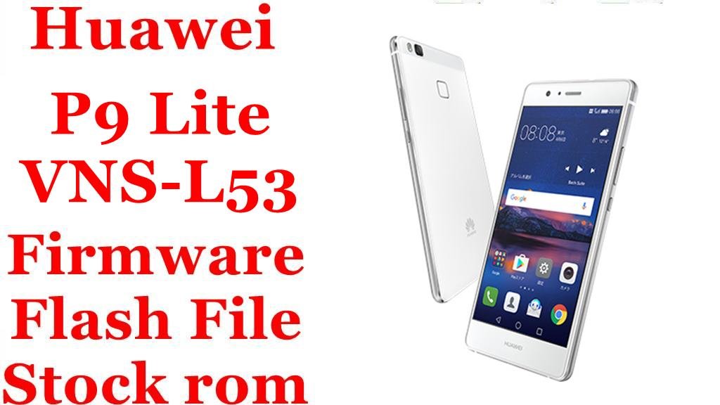 Huawei P9 Lite VNS-L53 Firmware Flash File Download [Stock Rom]