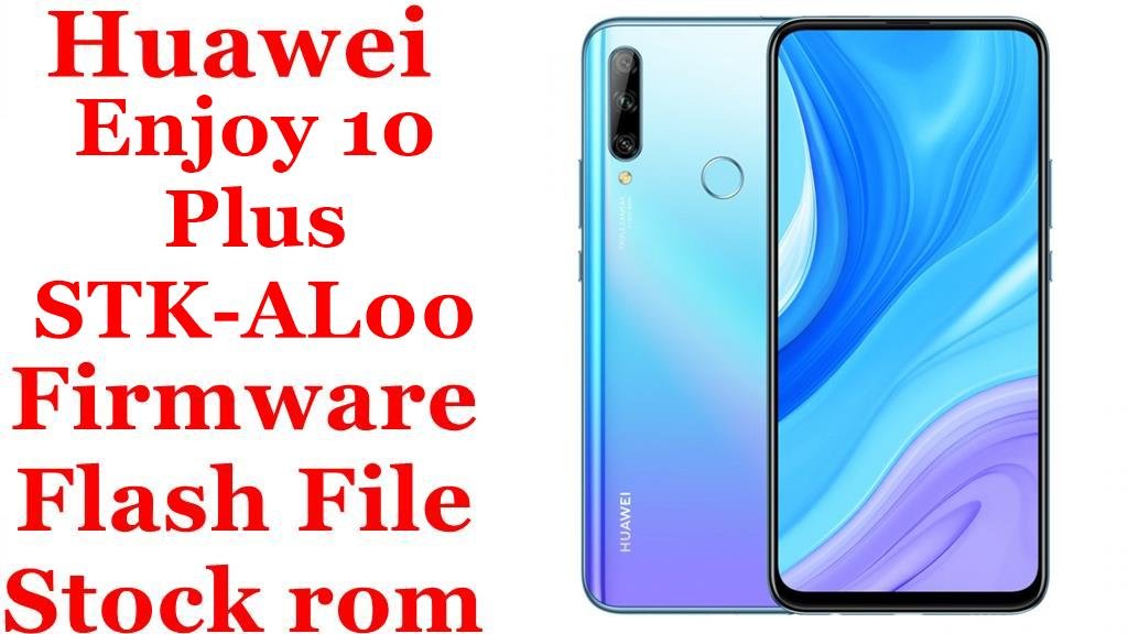 Huawei Enjoy 10 Plus STK-AL00 Firmware Flash File Download [Stock Rom]