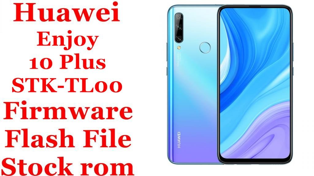 Huawei Enjoy 10 Plus STK-TL00 Firmware Flash File Download [Stock Rom]