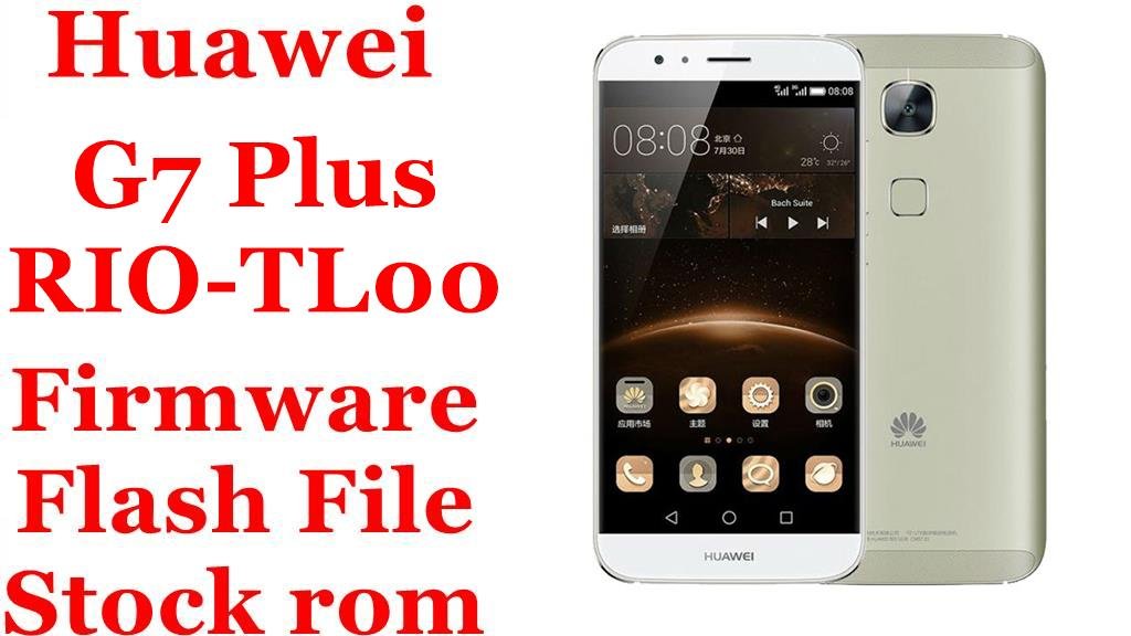 Huawei G7 Plus RIO-TL00 Firmware Flash File Download [Stock Rom]