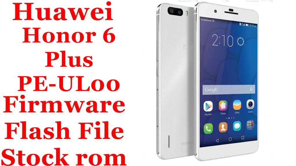 Huawei Honor 6 Plus PE-UL00 Firmware Flash File Download [Stock Rom]
