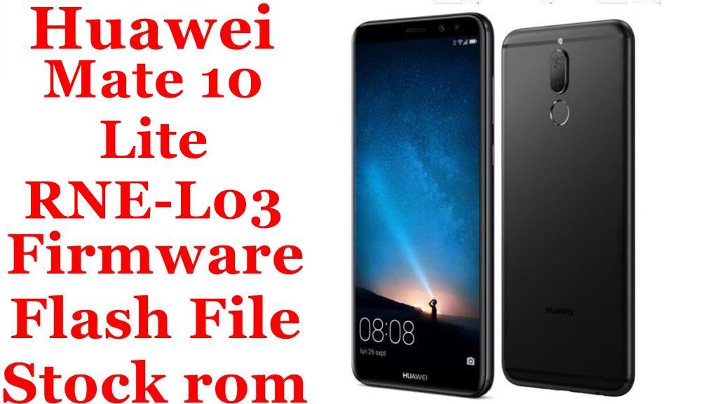 Huawei Mate 10 Lite RNE-L03 Firmware Flash File Download [Stock Rom]