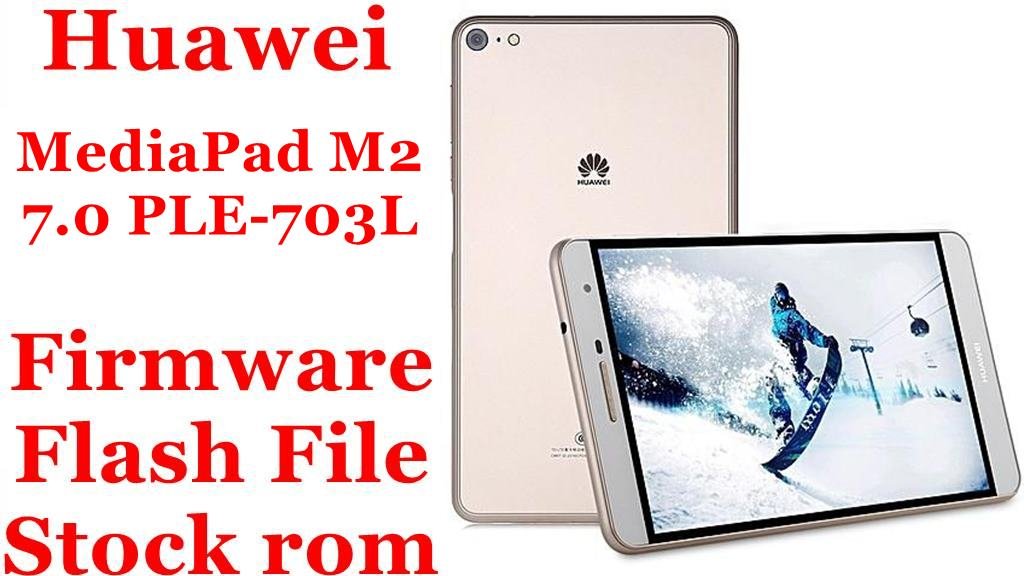 Huawei MediaPad M2 7.0 PLE-703L Firmware Flash File Download [Stock Rom]