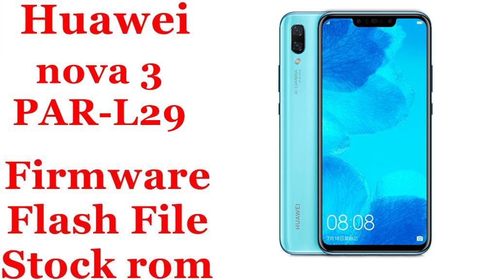 Huawei nova 3 PAR-L29 Firmware Flash File Download [Stock Rom]