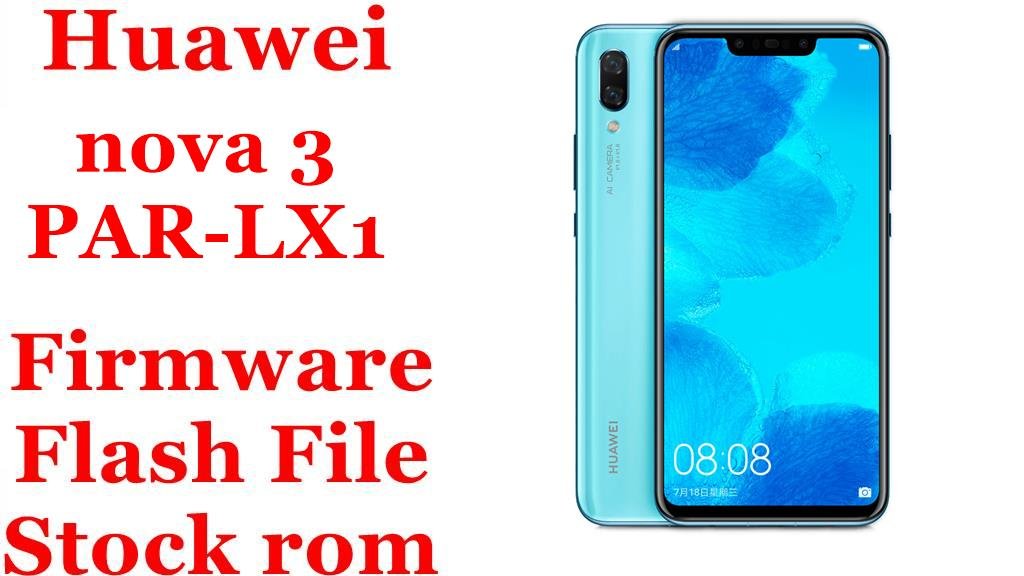 Huawei nova 3 PAR-LX1 Firmware Flash File Download [Stock Rom]