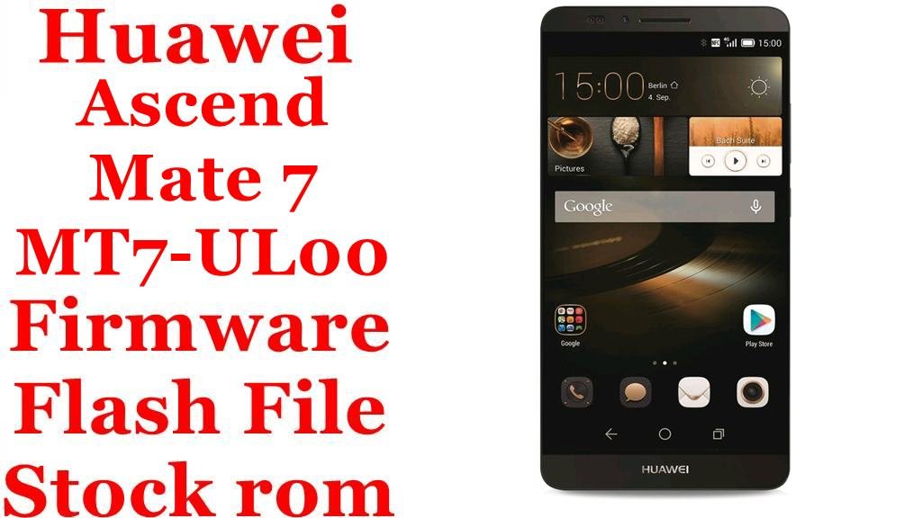 Huawei Ascend Mate 7 MT7-UL00 Firmware Flash File Download [Stock Rom]