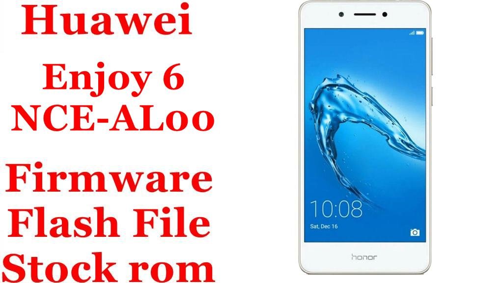 Huawei Enjoy 6 NCE-AL00 Firmware Flash File Download [Stock Rom]