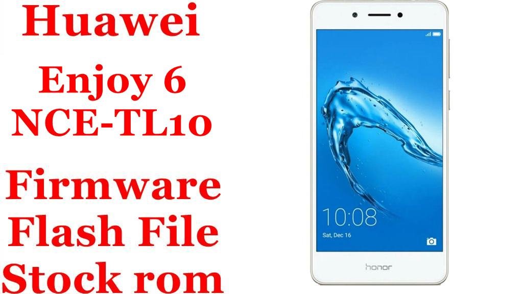 Huawei Enjoy 6 NCE-TL10 Firmware Flash File Download [Stock Rom]