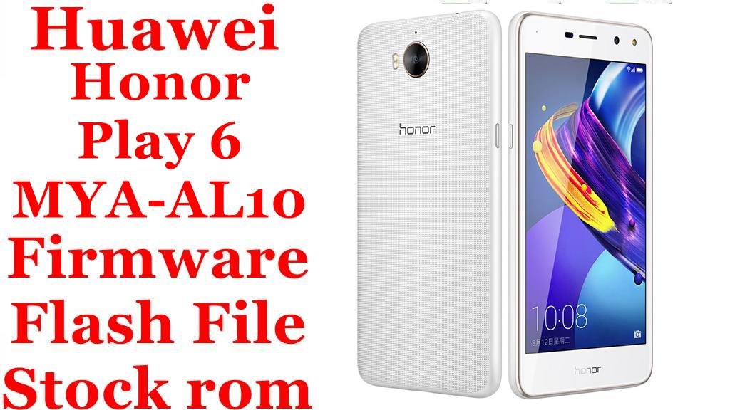 Huawei Honor Play 6 MYA-AL10 Firmware Flash File Download [Stock Rom]
