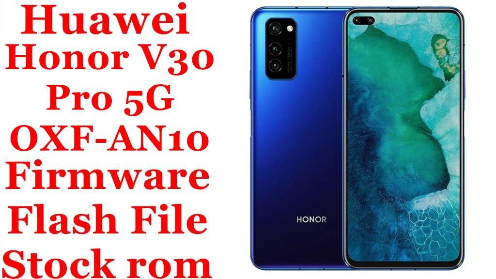 Huawei Honor V30 Pro 5G OXF-AN10 Firmware Flash File Download [Stock Rom]