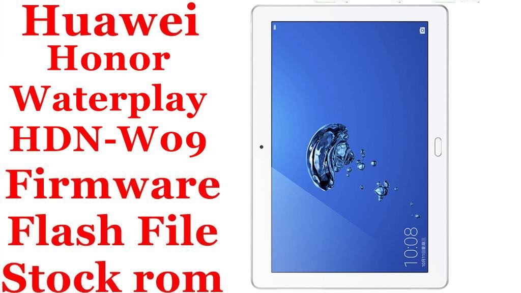 Huawei Honor Waterplay HDN-W09 Firmware Flash File Download [Stock Rom]