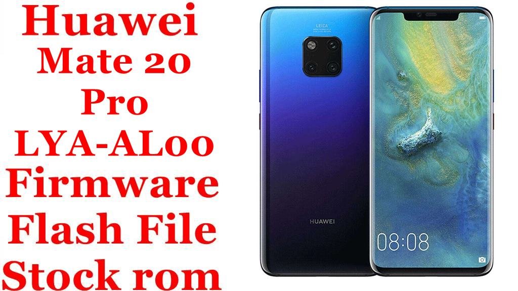 Huawei Mate 20 Pro LYA-AL00 Firmware Flash File Download [Stock Rom]