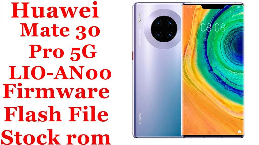 Huawei Mate 30 Pro 5G LIO-AN00 Firmware Flash File Download [Stock Rom]