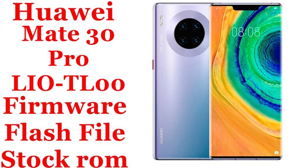 Huawei Mate 30 Pro LIO-TL00 Firmware Flash File Download [Stock Rom]