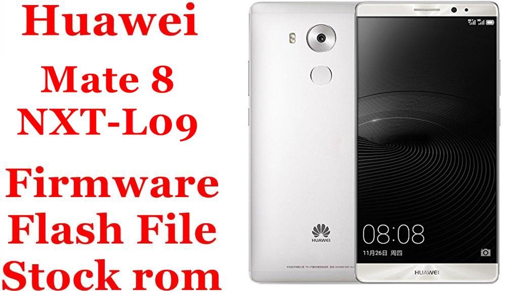 Huawei Mate 8 NXT-L09 Firmware Flash File Download [Stock Rom]