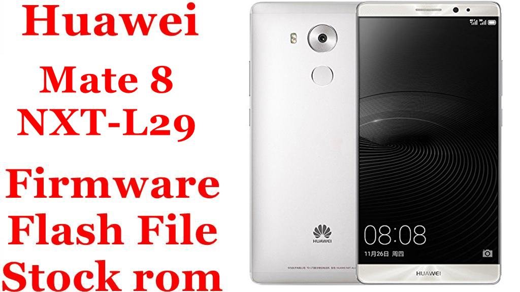 Huawei Mate 8 NXT-L29 Firmware Flash File Download [Stock Rom]