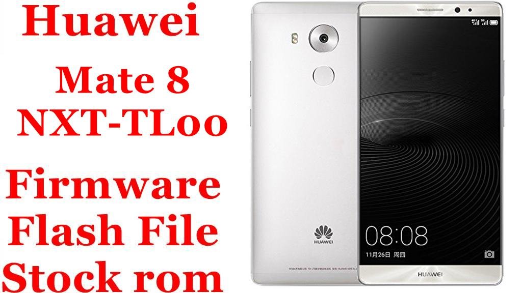 Huawei Mate 8 NXT-TL00 Firmware Flash File Download [Stock Rom]
