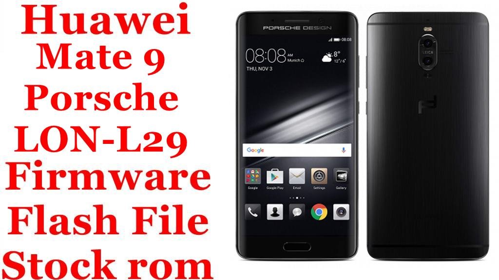 Huawei Mate 9 Porsche Design LON-L29 Firmware Flash File Download [Stock Rom]