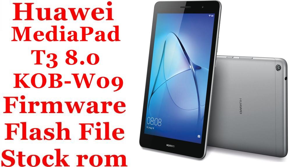 Huawei MediaPad T3 8.0 KOB-W09 Firmware Flash File Download [Stock Rom]
