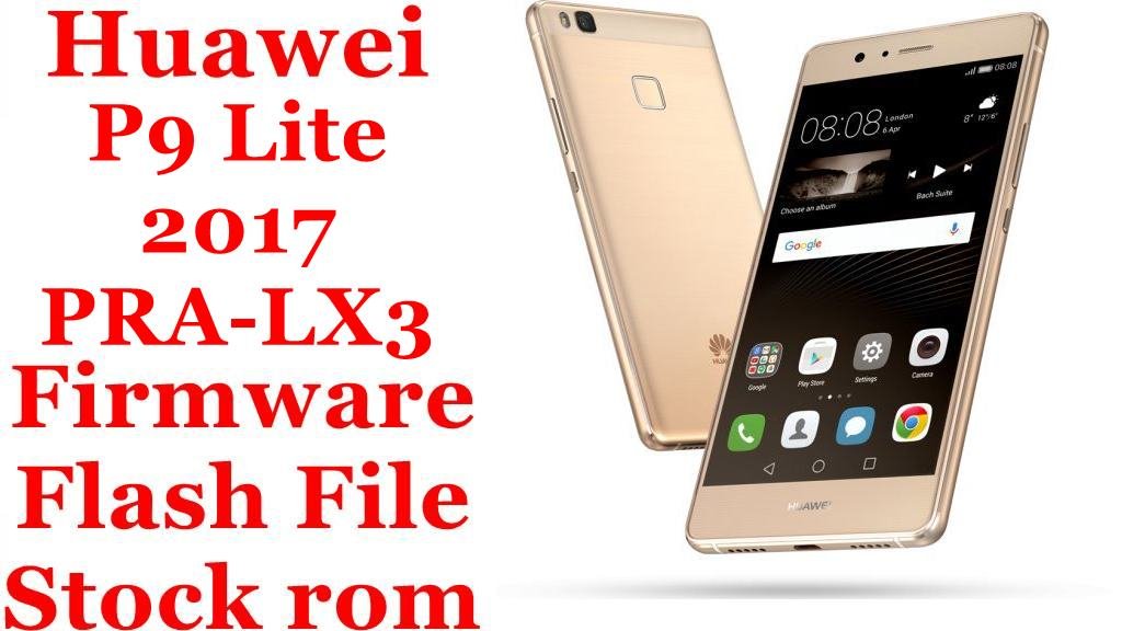 Huawei P9 Lite 2017 PRA-LX3 Firmware Flash File Download [Stock Rom]