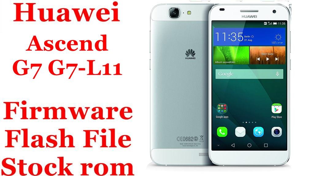 Huawei Ascend G7 G7-L11 Firmware Flash File Download [Stock Rom]