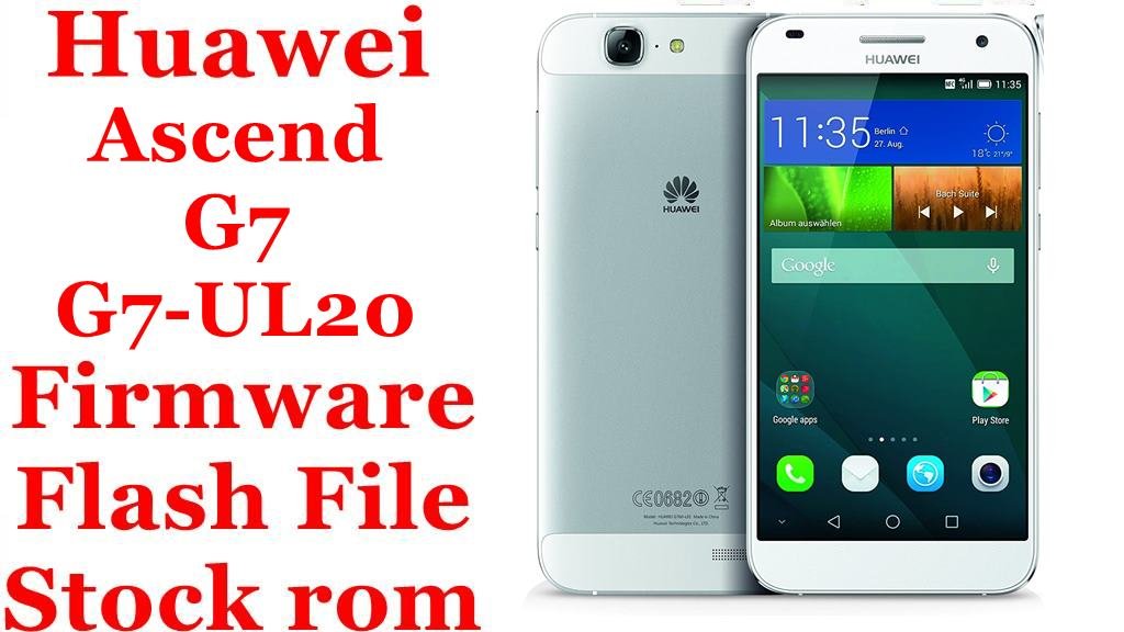 Huawei Ascend G7 G7-UL20 Firmware Flash File Download [Stock Rom]