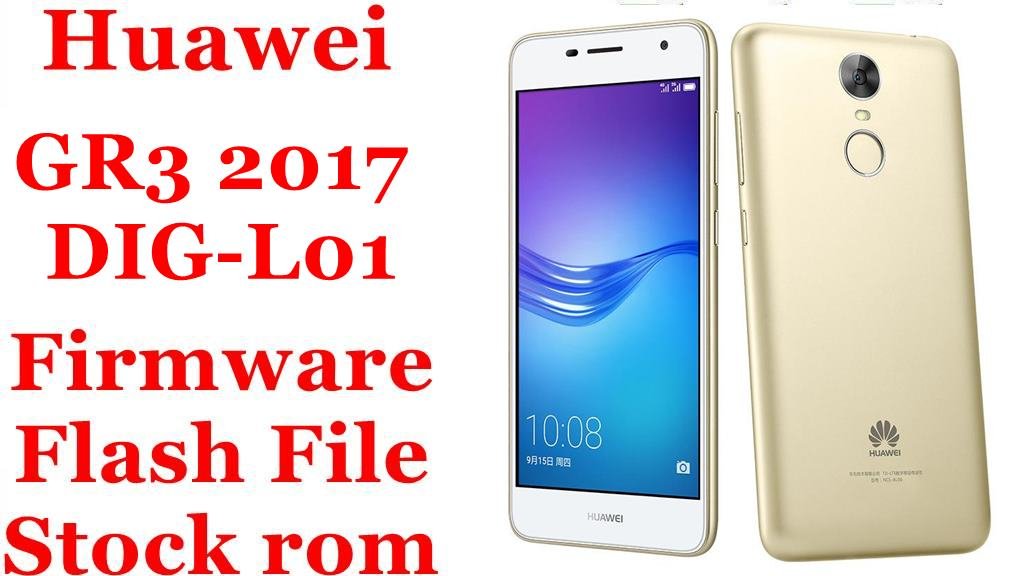 Huawei GR3 2017 DIG-L01 Firmware Flash File Download [Stock Rom]
