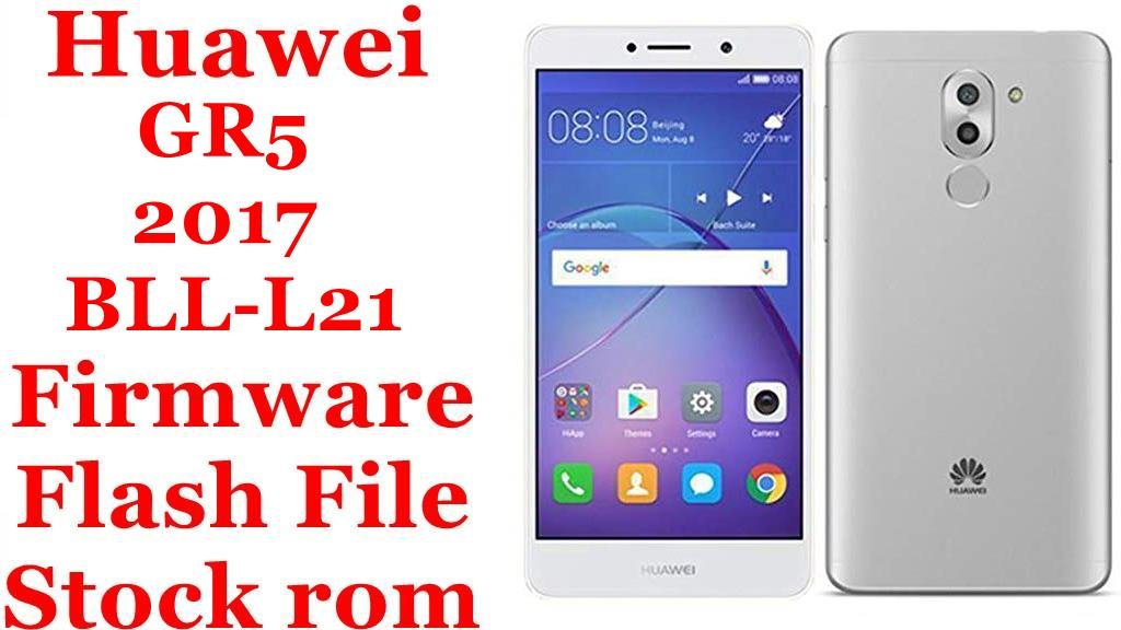 Huawei GR5 2017 BLL-L21 Firmware Flash File Download [Stock Rom]