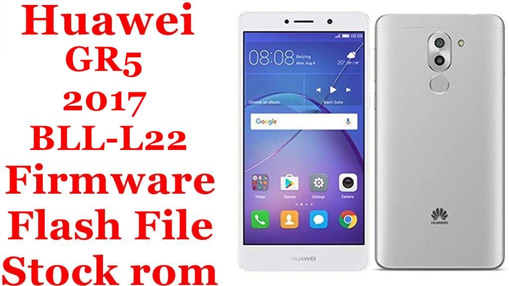 Huawei GR5 2017 BLL-L22 Firmware Flash File Download [Stock Rom]