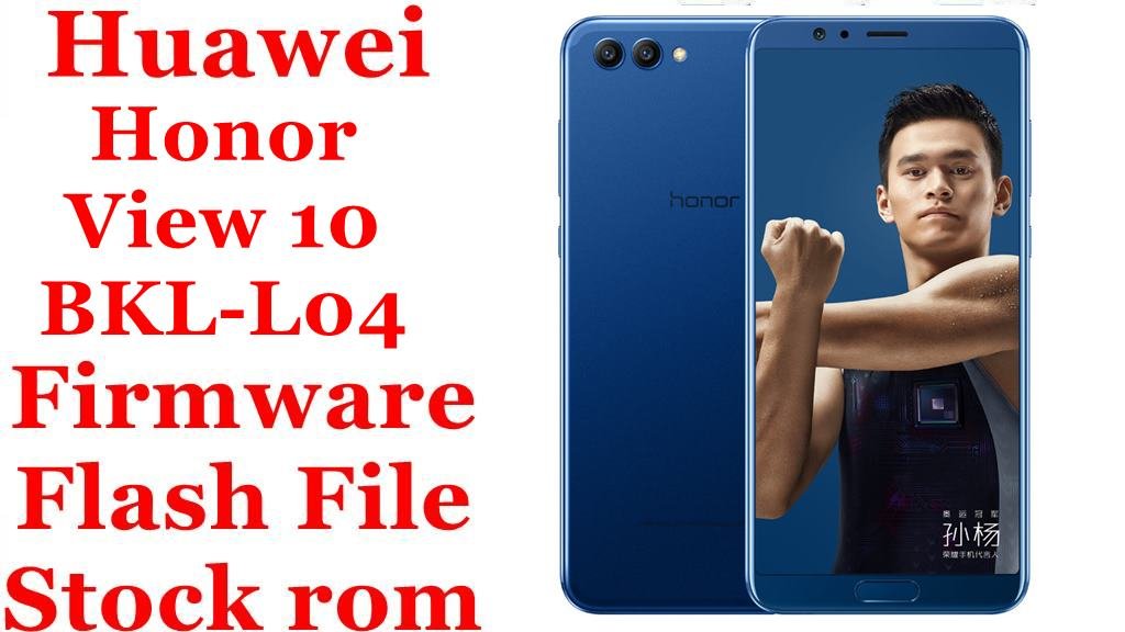 Huawei Honor View 10 BKL-L04 Firmware Flash File Download [Stock Rom]
